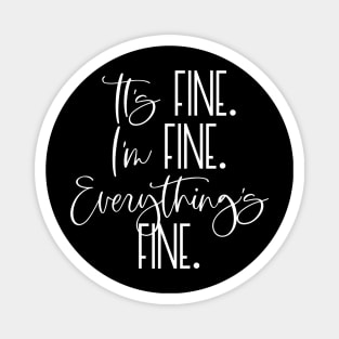 IT'S FINE I'M FINE EVERYTHING'S FINE Funny Social Distancing Quote Quarantine Saying Magnet